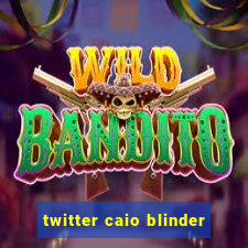 twitter caio blinder